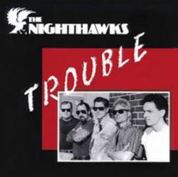 The Nighthawks : Trouble
